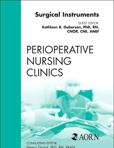 Surgical Instruments, An Issue of Perioperative Nursing Clinics (Volume 5-1) (The Clinics: Nursing, Volume 5-1)