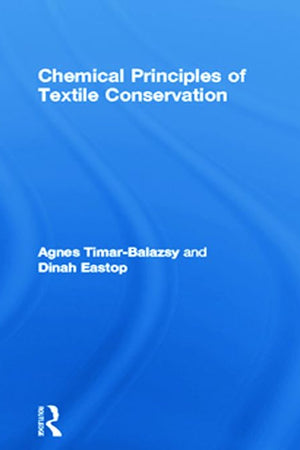 Chemical Principles of Textile Conservation (Routledge Series in Conservation and Museology)