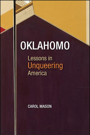 Oklahomo: Lessons in Unqueering America (Queer Politics Cultures)