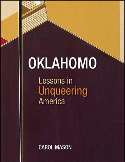 Oklahomo: Lessons in Unqueering America (Queer Politics Cultures)