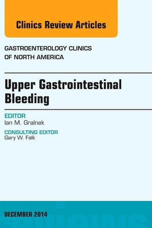 Upper Gastrointestinal Bleeding, An issue of Gastroenterology Clinics of North America (Volume 43-4) (The Clinics: Internal Medicine, Volume 43-4)