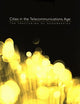 Cities in the Telecommunications Age: The Fracturing of Geographies