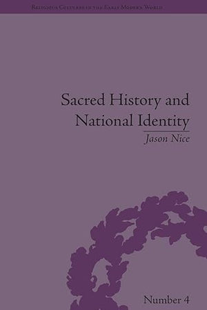 Sacred History and National Identity: Comparisons Between Early Modern Wales and Brittany (Religious Cultures in the Early Modern World)