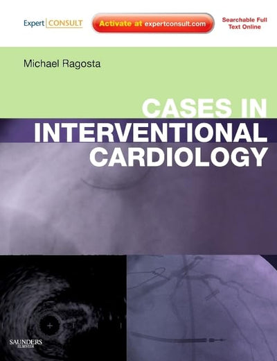 Cases in Interventional Cardiology: Expert Consult – Online and Print