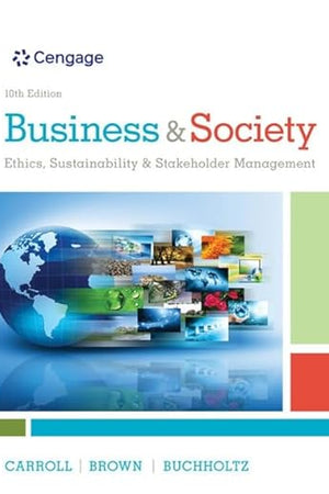 Business & Society: Ethics, Sustainability & Stakeholder Management (MindTap Course List)