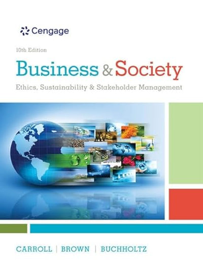 Business & Society: Ethics, Sustainability & Stakeholder Management (MindTap Course List)