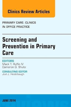 Screening and Prevention in Primary Care, An Issue of Primary Care: Clinics in Office Practice (Volume 41-2) (The Clinics: Internal Medicine, Volume 41-2)