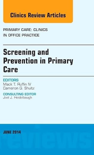 Screening and Prevention in Primary Care, An Issue of Primary Care: Clinics in Office Practice (Volume 41-2) (The Clinics: Internal Medicine, Volume 41-2)