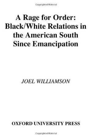 A Rage for Order: Black-White Relations in the American South Since Emancipation