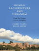 Roman Architecture and Urbanism: From the Origins to Late Antiquity