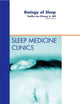 Biology of Sleep, An Issue of Sleep Medicine Clinics (Volume 7-3) (The Clinics: Internal Medicine, Volume 7-3)