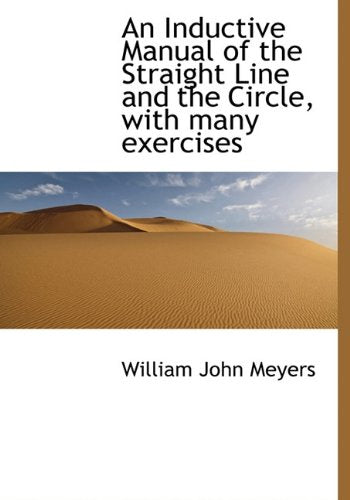 An Inductive Manual of the Straight Line and the Circle, with Many Exercises
