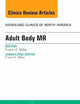 Adult Body MR, An Issue of Radiologic Clinics of North America (Volume 52-4) (The Clinics: Radiology, Volume 52-4)