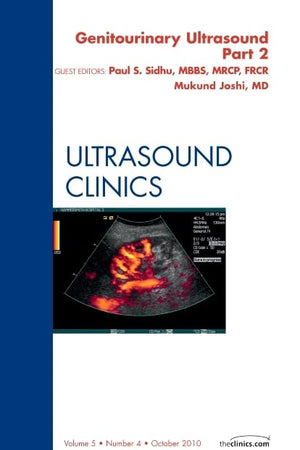Genitourinary Ultrasound, An Issue of Ultrasound Clinics, Part II (Volume 5-4) (The Clinics: Radiology, Volume 5-4)