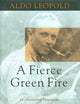 Aldo Leopold: A Fierce Green Fire