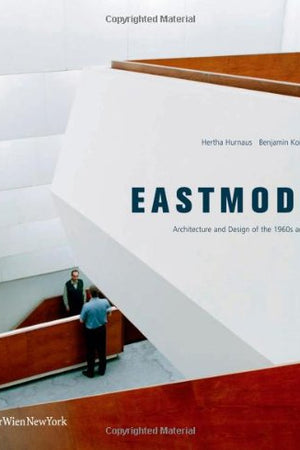 Eastmodern: Architecture and Design of the 1960s and 1970s in Slovakia