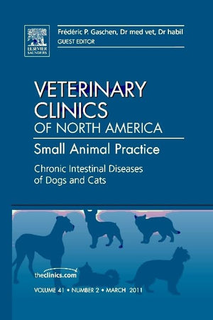 Chronic Intestinal Diseases of Dogs and Cats, An Issue of Veterinary Clinics: Small Animal Practice (Volume 41-2) (The Clinics: Veterinary Medicine, Volume 41-2)