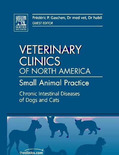 Chronic Intestinal Diseases of Dogs and Cats, An Issue of Veterinary Clinics: Small Animal Practice (Volume 41-2) (The Clinics: Veterinary Medicine, Volume 41-2)