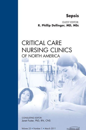 Sepsis, An Issue of Critical Care Nursing Clinics (Volume 23-1) (The Clinics: Nursing, Volume 23-1)
