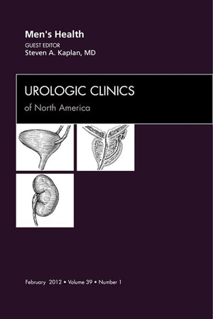 Men's Health, An Issue of Urologic Clinics (Volume 39-1) (The Clinics: Internal Medicine, Volume 39-1)