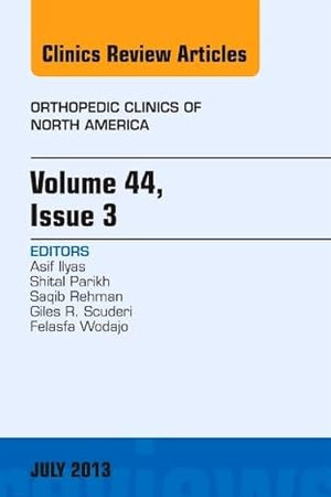 Volume 44, Issue 3, An Issue of Orthopedic Clinics (Volume 44-3) (The Clinics: Orthopedics, Volume 44-3)
