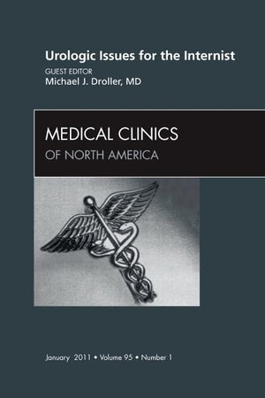 Urologic issues for the Internist, An Issue of Medical Clinics of North America (Volume 95-1) (The Clinics: Internal Medicine, Volume 95-1)