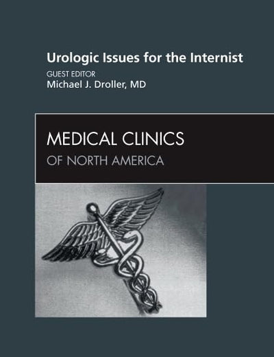 Urologic issues for the Internist, An Issue of Medical Clinics of North America (Volume 95-1) (The Clinics: Internal Medicine, Volume 95-1)