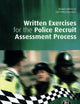 Written Exercises for the Police Recruit Assessment Process (Practical Policing Skills Series)