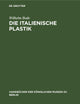 Die italienische Plastik (Handbücher der Königlichen Museen zu Berlin) (German Edition)