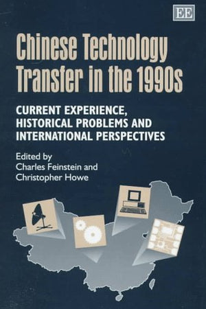 Chinese Technology Transfer in the 1990s: Current Experience, Historical Problems and International Perspectives