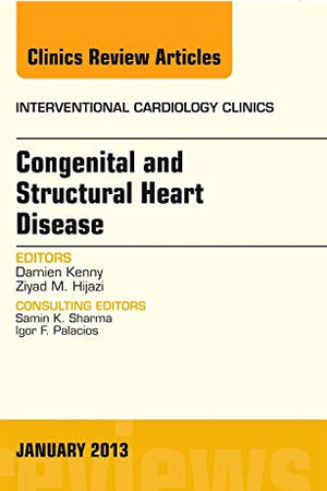 Congenital and Structural Heart Disease, An Issue of Interventional Cardiology Clinics (Volume 2-1) (The Clinics: Internal Medicine, Volume 2-1)