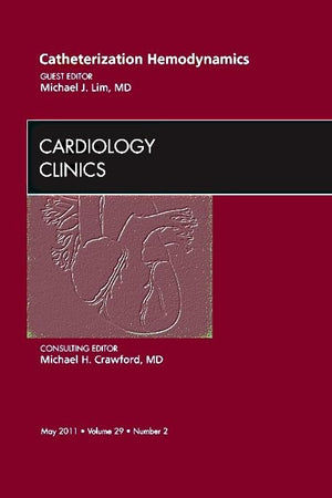 Catheterization Hemodynamics, An Issue of Cardiology Clinics (Volume 29-2) (The Clinics: Internal Medicine, Volume 29-2)