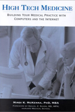 High Tech Medicine:: Building Your Medical Practice with Computers and the Internet
