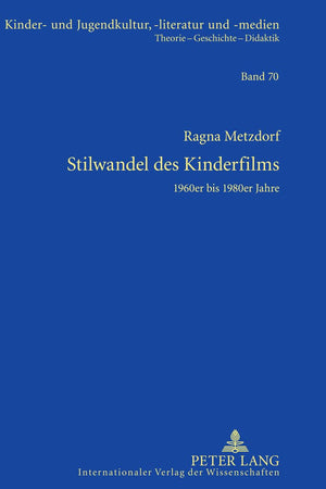 Stilwandel des Kinderfilms: 1960er bis 1980er Jahre (Kinder- und Jugendkultur, -literatur und -medien) (German Edition)