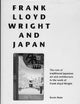 Frank Lloyd Wright and Japan: The Role of Traditional Japanese Art and Architecture in the Work of Frank Lloyd Wright (Architecture Series)
