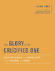 The Glory of the Crucified One: Christology and Theology in the Gospel of John (Baylor-Mohr Siebeck Studies in Early Christianity)