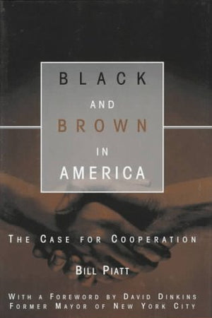 Black and Brown in America: The Case for Cooperation (Critical America, 22)