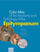 Color Atlas of the Anatomy and Pathology of the Epitympanum