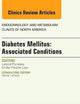 Diabetes Mellitus: Associated Conditions, An Issue of Endocrinology and Metabolism Clinics of North America (Volume 43-1) (The Clinics: Internal Medicine, Volume 43-1)