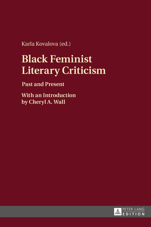 Black Feminist Literary Criticism: Past and Present – With an Introduction by Cheryl A. Wall