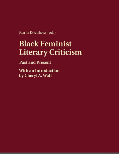 Black Feminist Literary Criticism: Past and Present – With an Introduction by Cheryl A. Wall
