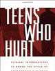 Teens Who Hurt: Clinical Interventions to Break the Cycle of Adolescent Violence