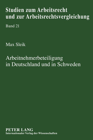 Arbeitnehmerbeteiligung in Deutschland und in Schweden (Studien zum Arbeitsrecht und zur Arbeitsrechtsvergleichung) (German Edition)