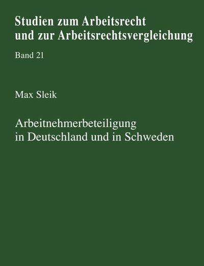 Arbeitnehmerbeteiligung in Deutschland und in Schweden (Studien zum Arbeitsrecht und zur Arbeitsrechtsvergleichung) (German Edition)