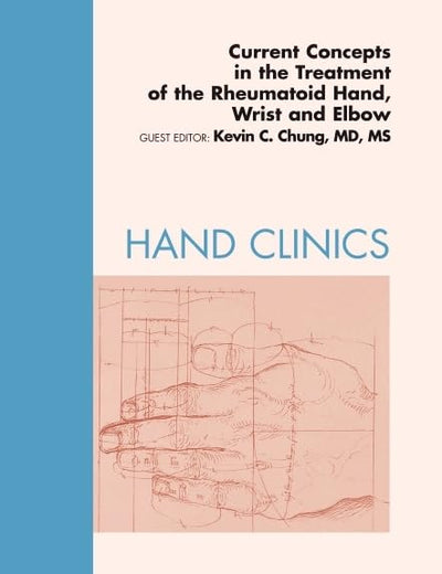 Current Concepts in the Treatment of the Rheumatoid Hand, Wrist and Elbow, An Issue of Hand Clinics (Volume 27-1) (The Clinics: Orthopedics, Volume 27-1)