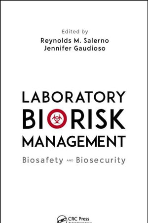 Laboratory Biorisk Management: Biosafety and Biosecurity