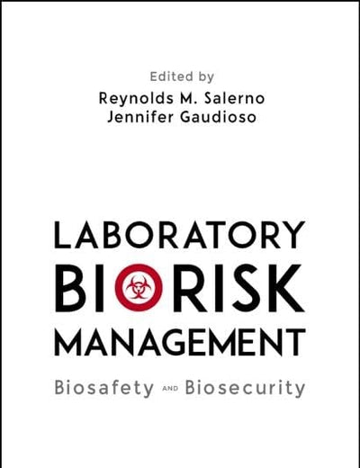 Laboratory Biorisk Management: Biosafety and Biosecurity