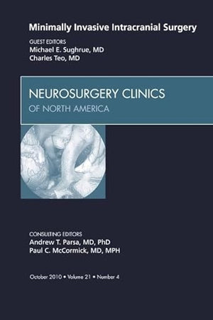 Minimally Invasive Intracranial Surgery, An Issue of Neurosurgery Clinics (Volume 21-4) (The Clinics: Surgery, Volume 21-4)