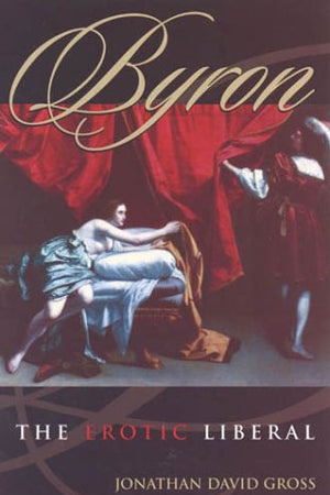 Byron: The Erotic Liberal