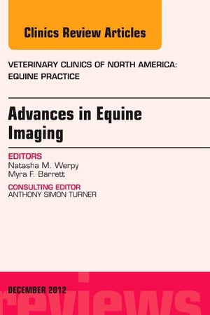 Advances in Equine Imaging, An Issue of Veterinary Clinics: Equine Practice (Volume 28-3) (The Clinics: Veterinary Medicine, Volume 28-3)